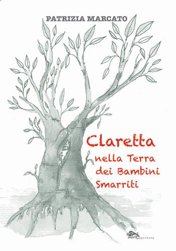 Claretta nella Terra dei Bambini Smarriti - Patrizia Marcato - Libro Supernova 2023, Narrativa italiana | Libraccio.it