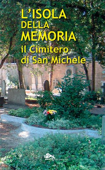 L'isola della memoria. Il cimitero di San Michele - Giovanni Distefano, Danilo Reato, Andrea Perego - Libro Supernova 2023, Storia di Venezia | Libraccio.it