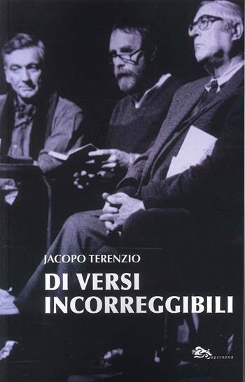 Di versi incorreggibili - Jacopo Terenzio - Libro Supernova 2023, Poesia | Libraccio.it
