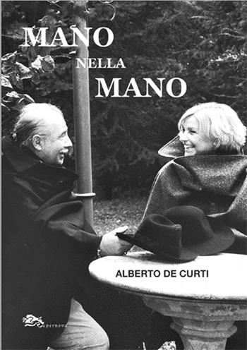 Mano nella mano - Alberto De Curti - Libro Supernova 2023, Narrativa italiana | Libraccio.it