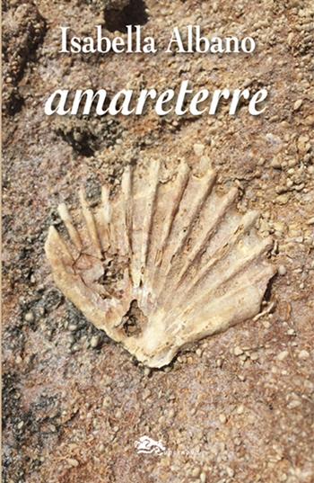 Amareterre - Isabella Albano - Libro Supernova 2023, Poesia | Libraccio.it