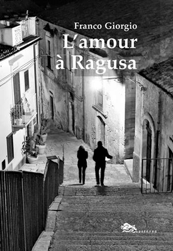 L'amour à Ragusa - Franco Giorgio - Libro Supernova 2023, Narrativa italiana | Libraccio.it