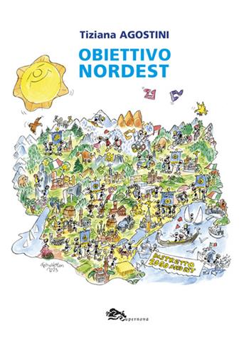 Obiettivo nordest - Tiziana Agostini - Libro Supernova 2023, Saggi | Libraccio.it