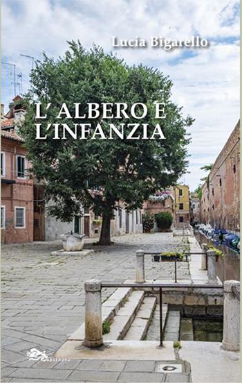 L'albero e l'infanzia - Lucia Bigarello - Libro Supernova 2023, Poesia | Libraccio.it