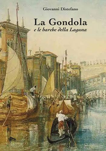 La gondola e le barche della Laguna - Giovanni Distefano - Libro Supernova 2023, Storia di Venezia | Libraccio.it