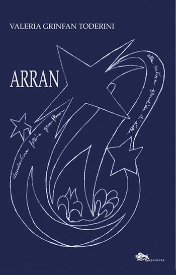 Arran - Valeria Grinfan Toderini - Libro Supernova 2023, Poesia | Libraccio.it