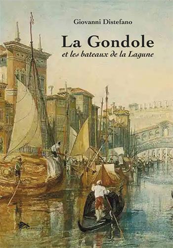 La gondole et les bateaux de la lagune - Giovanni Distefano - Libro Supernova 2024, Storia di Venezia | Libraccio.it