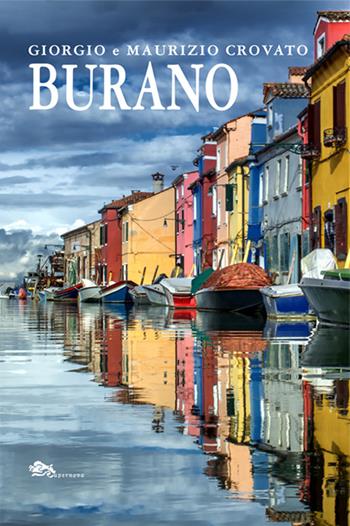 Burano - Giorgio Crovato, Maurizio Crovato - Libro Supernova 2024, Storia di Venezia | Libraccio.it