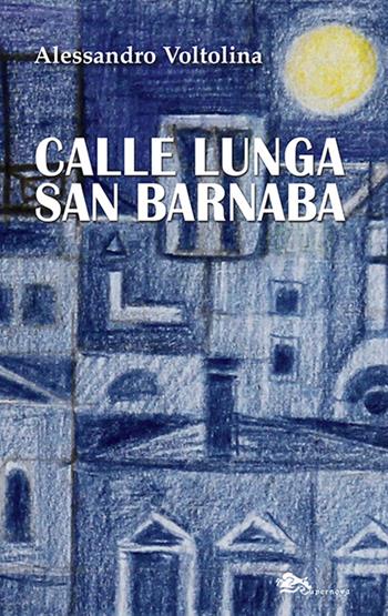 Calle Lunga San Barnaba - Alessandro Voltolina - Libro Supernova 2024, Narrativa italiana | Libraccio.it
