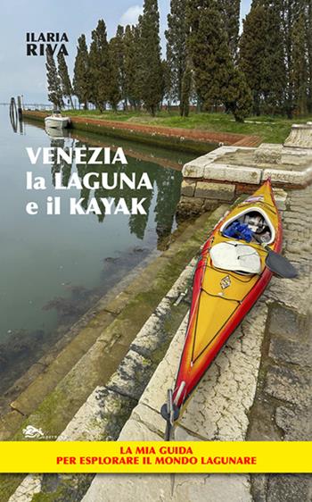Venezia, la laguna e il kayak - Ilaria Riva - Libro Supernova 2025, Saggi | Libraccio.it