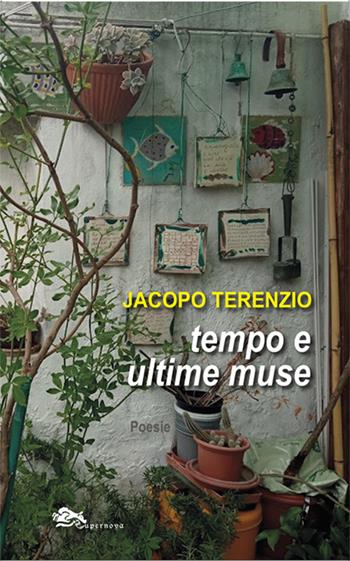 Tempo e ultime muse - Jacopo Terenzio - Libro Supernova 2025, Poesia | Libraccio.it