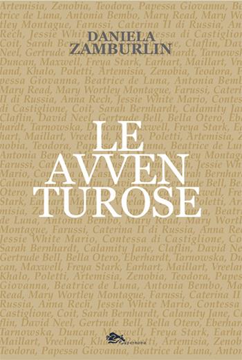 Le avventurose - Daniela Zamburlin - Libro Supernova 2025, Saggi | Libraccio.it