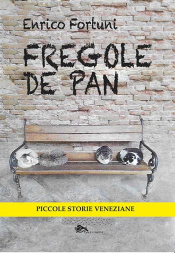 Fregole de pan. Piccole storie veneziane - Enrico Fortuni - Libro Supernova 2025, Narrativa italiana | Libraccio.it