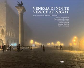 Venezia di notte-Venice at night - Franco Vianello Moro, Giorgio Schirato, Andrea Perotta - Libro Supernova 2025, Storia di Venezia | Libraccio.it