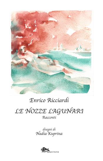 Le nozze lagunari - Enrico Ricciardi - Libro Supernova 2023, Narrativa italiana | Libraccio.it