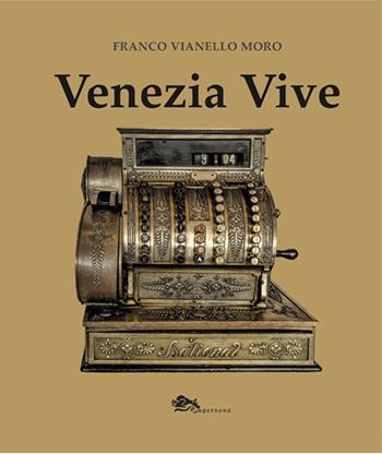 Venezia vive - Franco Vianello Moro - Libro Supernova 2025, Storia di Venezia | Libraccio.it
