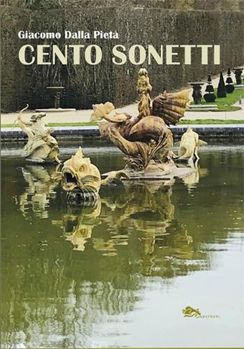 Cento sonetti - Giacomo Dalla Pietà - Libro Supernova 2025 | Libraccio.it