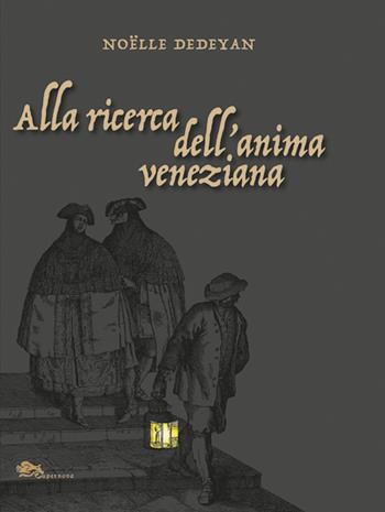 Alla ricerca dell'anima veneziana - Noëlle Dedeyan - Libro Supernova 2026, Storia di Venezia | Libraccio.it