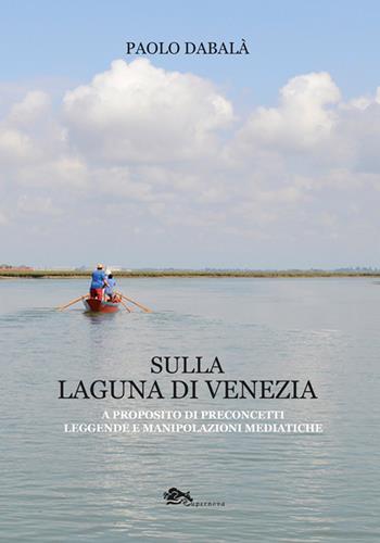 Sulla laguna di Venezia - Paolo Dabalà - Libro Supernova 2026, Storia di Venezia | Libraccio.it