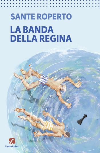 La banda della regina - Sante Roperto - Libro Cento Autori 2021, L' arcobaleno | Libraccio.it