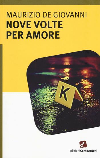 Nove volte per amore - Maurizio de Giovanni - Libro Cento Autori 2016, L' arcobaleno | Libraccio.it