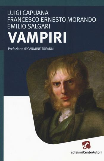 Vampiri - Luigi Capuana, Francesco Ernesto Morando, Emilio Salgari - Libro Cento Autori 2016, I classici | Libraccio.it