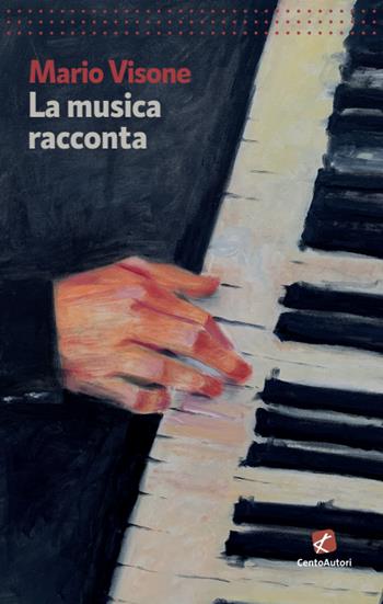 La musica racconta - Mario Visone - Libro Cento Autori 2024, L' arcobaleno | Libraccio.it