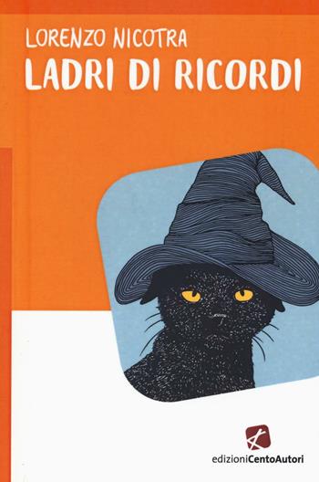 Ladri di ricordi - Lorenzo Nicotra - Libro Cento Autori 2016, Storie per crescere | Libraccio.it