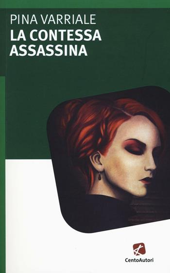 La contessa assassina - Pina Varriale - Libro Cento Autori 2017, L' arcobaleno | Libraccio.it