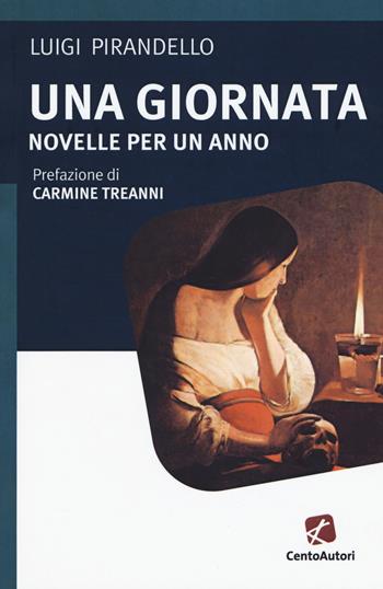 Una giornata. Novelle per un anno - Luigi Pirandello - Libro Cento Autori 2017, I classici | Libraccio.it