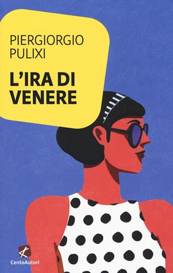 L'ira di Venere - Piergiorgio Pulixi - Libro Cento Autori 2017, L' arcobaleno | Libraccio.it