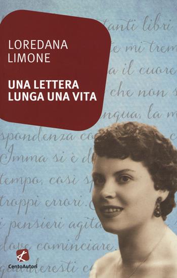 Una lettera lunga una vita - Loredana Limone - Libro Cento Autori 2017, L' arcobaleno | Libraccio.it