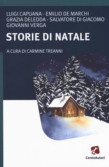 Storie di Natale - Luigi Capuana, Emilio De Marchi, Grazia Deledda - Libro Cento Autori 2017, I classici | Libraccio.it