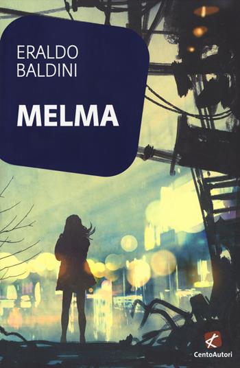 Melma - Eraldo Baldini - Libro Cento Autori 2018, L' arcobaleno | Libraccio.it