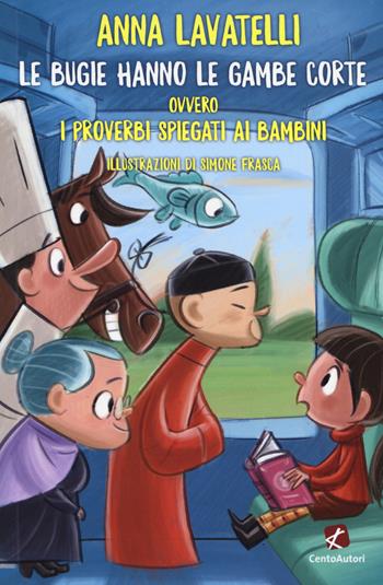 Le bugie hanno le gambe corte ovvero I proverbi spiegati ai bambini - Anna Lavatelli - Libro Cento Autori 2018, Stelle filanti | Libraccio.it