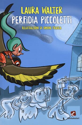 Perfidia Piccoletti. Ediz. a colori - Laura Walter - Libro Cento Autori 2018, Stelle filanti | Libraccio.it
