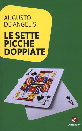 Le sette picche doppiate - Augusto De Angelis - Libro Cento Autori 2019, L' arcobaleno | Libraccio.it