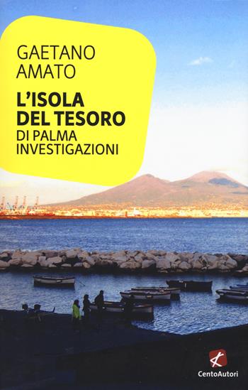 L'isola del tesoro. Di Palma investigazioni - Gaetano Amato - Libro Cento Autori 2019, L' arcobaleno | Libraccio.it