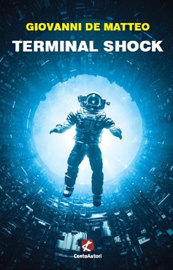 Terminal Shock - Giovanni De Matteo - Libro Cento Autori 2020, L' arcobaleno | Libraccio.it