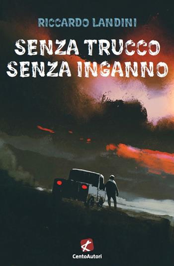 Senza trucco senza inganno - Riccardo Landini - Libro Cento Autori 2020, Nero Noir | Libraccio.it