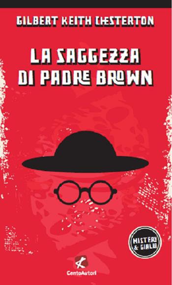 La saggezza di padre Brown - Gilbert Keith Chesterton - Libro Cento Autori 2020, Mistery & giallo | Libraccio.it