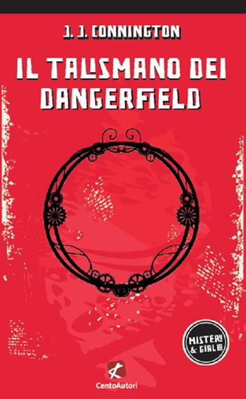 Il talismano dei Dangerfield - J. J. Connington - Libro Cento Autori 2021, Mistery & giallo | Libraccio.it