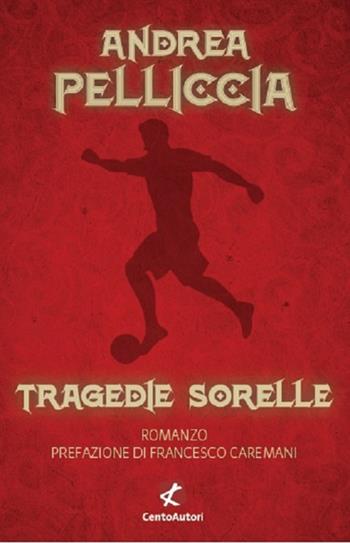 Tragedie sorelle - Andrea Pelliccia - Libro Cento Autori 2021, Controstoria | Libraccio.it