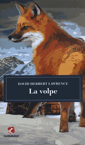 La volpe - D. H. Lawrence - Libro Cento Autori 2021, I classici | Libraccio.it