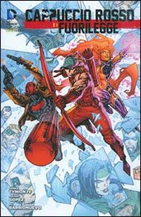 Cappuccio rosso e i fuorilegge. Vol. 6 - Scott Lobdell, Kenneth Rocafort - Libro Lion 2015 | Libraccio.it