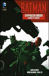 Faccia a faccia. Cappuccio rosso. Batman. Vol. 1