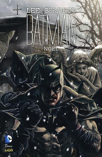 Natale. Batman - Lee Bermejo - Libro Lion 2015, Batman | Libraccio.it