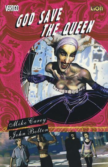 God save the queen - Mike Carey, John Bolton - Libro Lion 2016, Vertigo | Libraccio.it