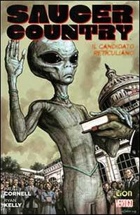 Il candidato reticuliano. Saucer country. Vol. 2 - Paul Cornell, Ryan Kelly - Libro Lion 2014, Vertigo hits | Libraccio.it
