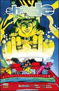 La strada. Shade, l'uomo cangiante. Vol. 4  - Libro Lion 2014, Vertigo classic | Libraccio.it